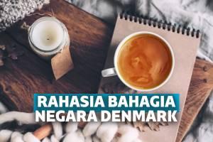 Hygge, Rahasia Bahagia Warga Negara Denmark yang Bisa Kita Tiru 